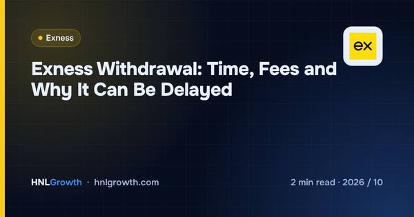 Exness Withdrawal: Time, Fees and Why It Can Be Delayed cover illustration