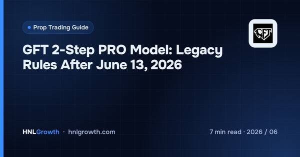 GFT 2-Step PRO Model: Legacy Rules After June 13, 2026 cover illustration
