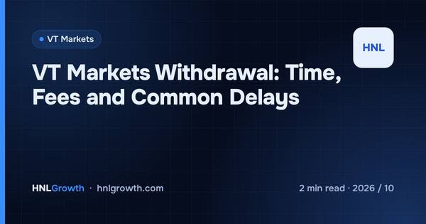 VT Markets Withdrawal: Time, Fees and Common Delays cover illustration